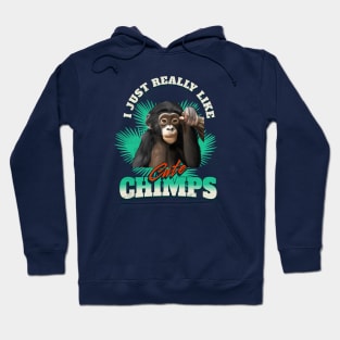 Cute Chimpanzee - I Just Really Like Cute Chimps Hoodie